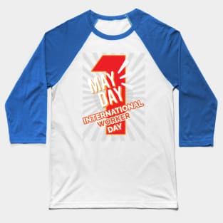 MAY DAY, International Worker Day Baseball T-Shirt